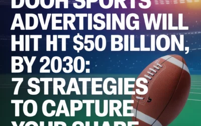 DOOH Sports Advertising Will Hit $50 Billion by 2030: 7 Strategies to Capture Your Share