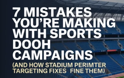 7 Mistakes You’re Making with Sports DOOH Campaigns (And How Stadium Perimeter Targeting Fixes Them)