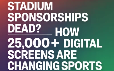 Are Traditional Stadium Sponsorships Dead? How 25,000+ Digital Screens Are Changing Sports Marketing
