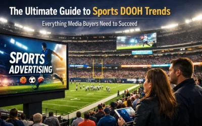 The Ultimate Guide to Sports DOOH Trends: Everything Media Buyers Need to Succeed