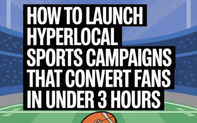 How to Launch Hyperlocal Sports DOOH Campaigns That Convert Fans in Under 3 Hours