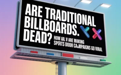 Are Traditional Billboards Dead? How AR and VR Are Making Sports DOOH Campaigns Go Viral