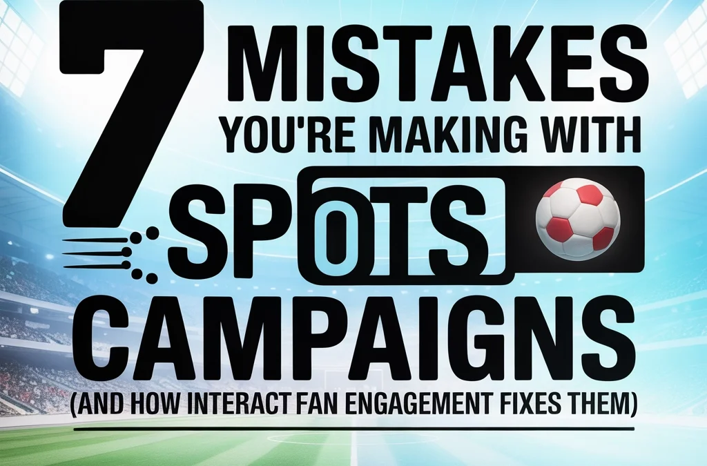 7 Mistakes You're Making with Sports DOOH Campaigns (And How Interactive Fan Engagement Fixes Them)