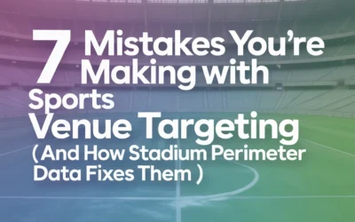 7 Mistakes You're Making with Sports Venue Targeting (And How Stadium Perimeter Data Fixes Them)