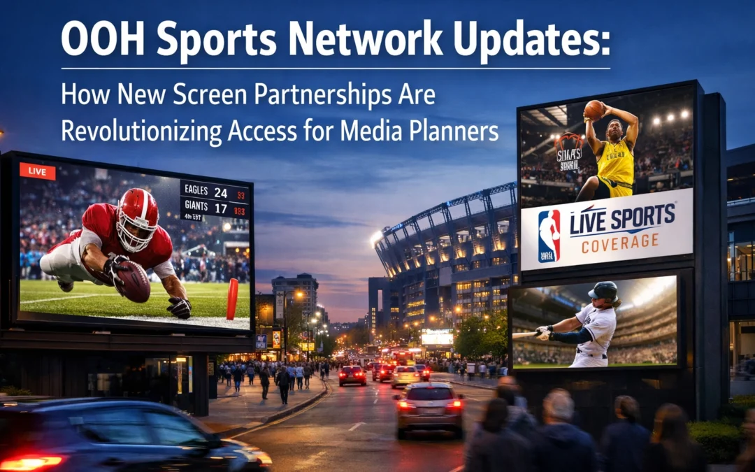 OOH Sports Network Updates: How New Screen Partnerships Are Revolutionizing Access for Media Planners