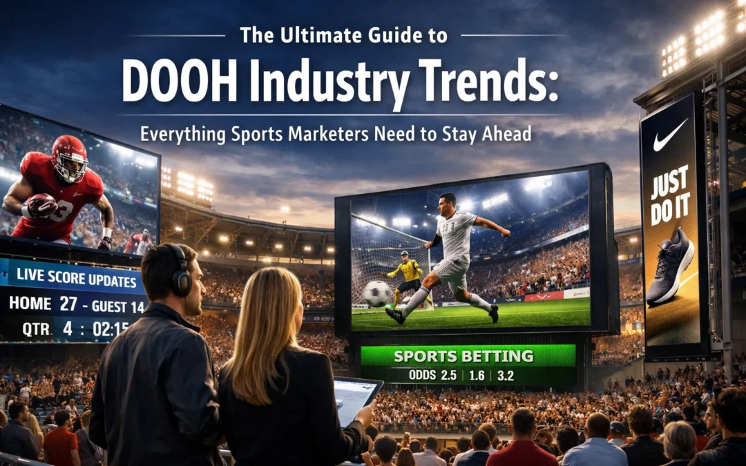 The Ultimate Guide to DOOH Industry Trends: Everything Sports Marketers Need to Stay Ahead
