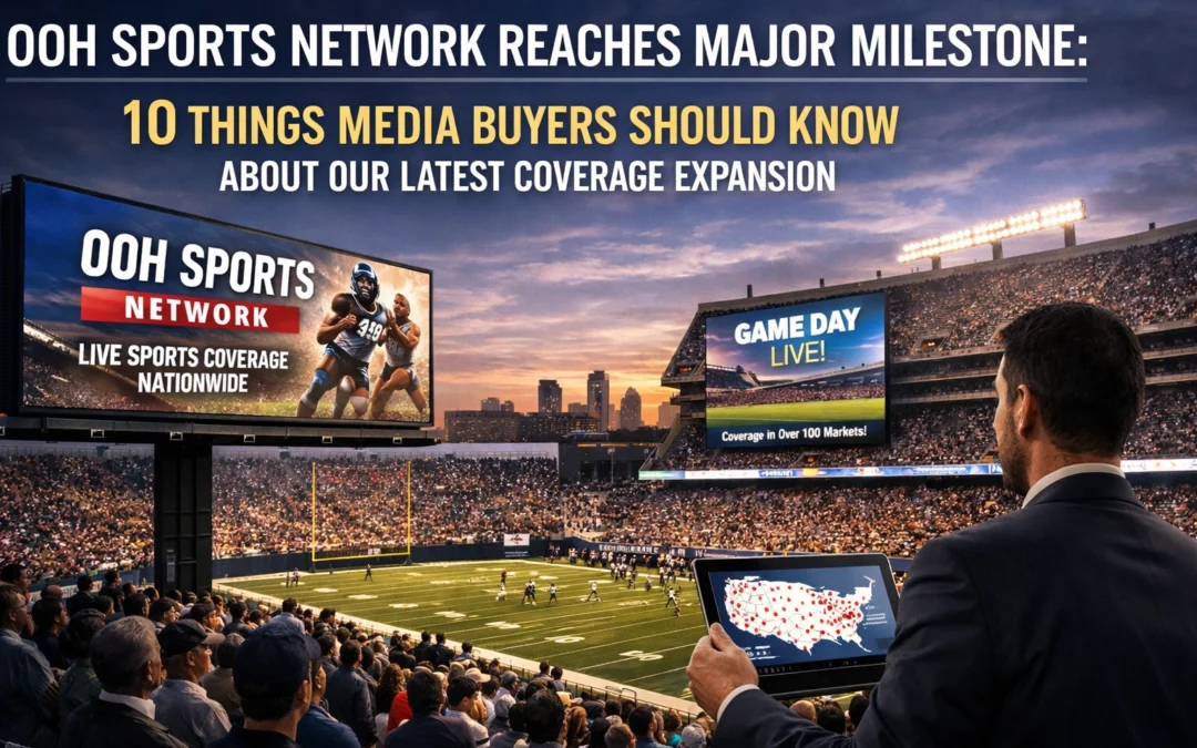 OOH Sports Network Reaches Major Milestone: 10 Things Media Buyers Should Know About Our Latest Coverage Expansion
