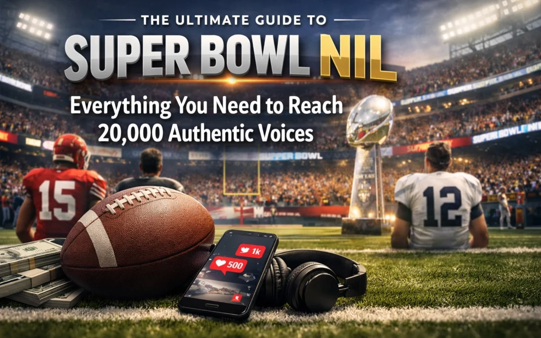The Ultimate Guide to Super Bowl NIL: Everything You Need to Reach 20,000 Authentic Voices