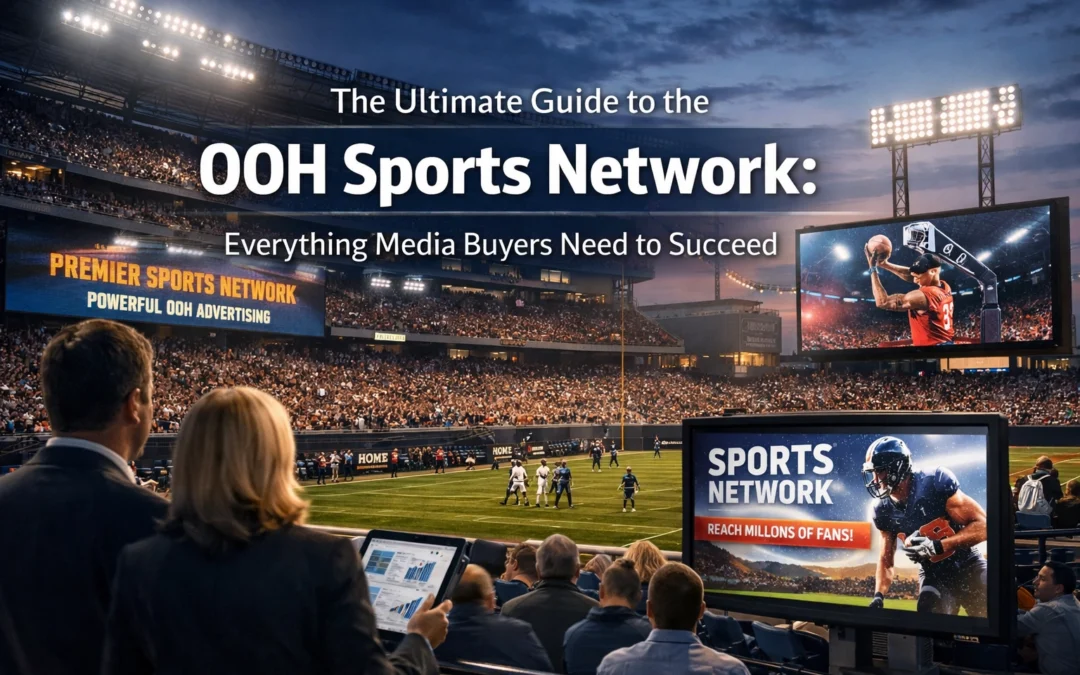 The Ultimate Guide to the OOH Sports Network: Everything Media Buyers Need to Succeed