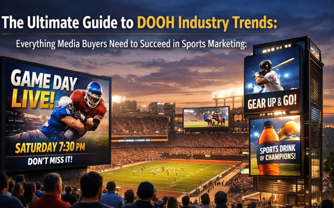 The Ultimate Guide to DOOH Industry Trends: Everything Media Buyers Need to Succeed in Sports Marketing