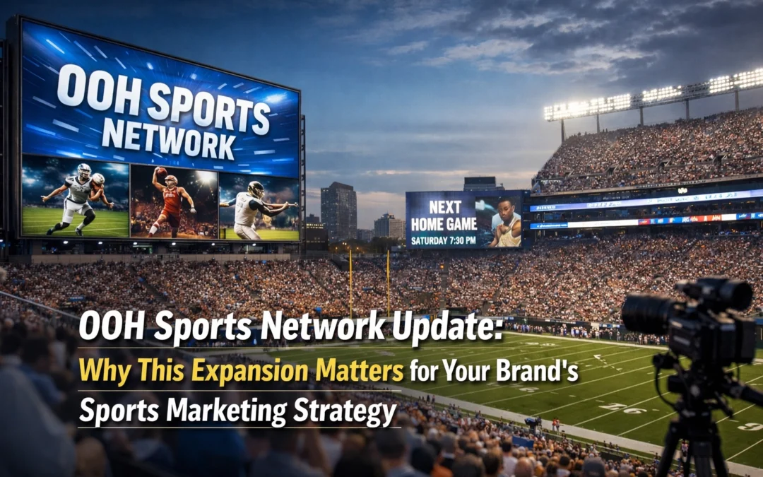 OOH Sports Network Update: Why This Expansion Matters for Your Brand’s Sports Marketing Strategy