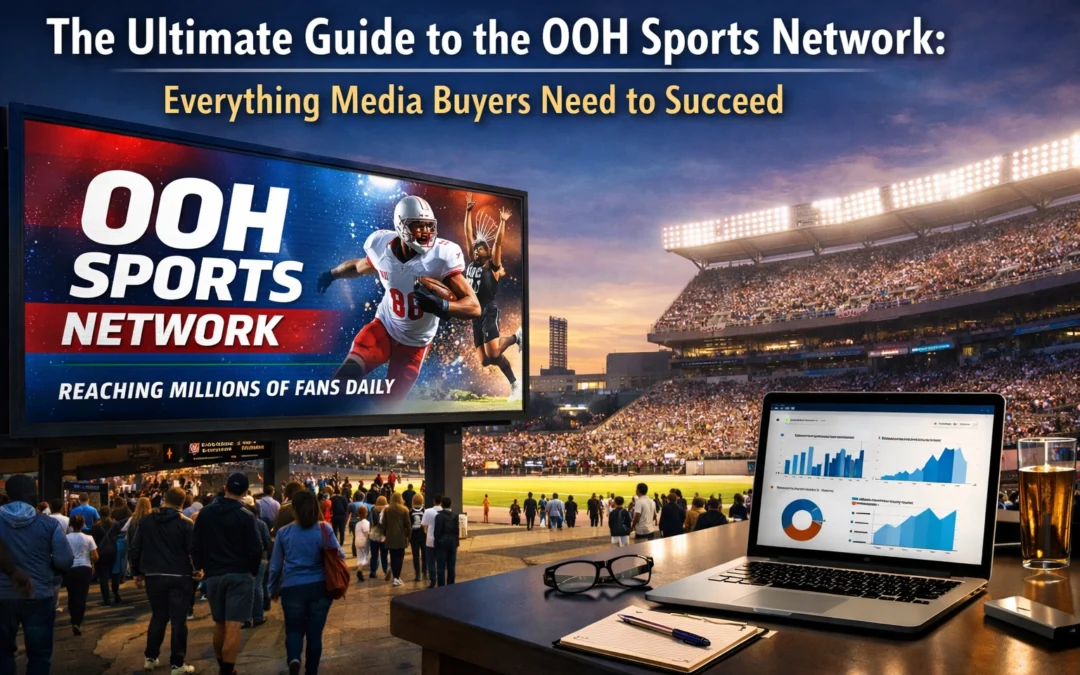 The Ultimate Guide to the OOH Sports Network: Everything Media Buyers Need to Succeed