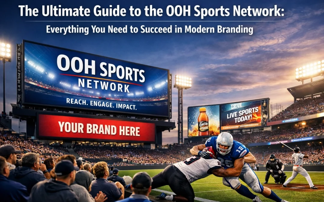 The Ultimate Guide to the OOH Sports Network: Everything You Need to Succeed in Modern Branding