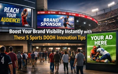 Boost Your Brand Visibility Instantly with These 5 Sports DOOH Innovation Tips