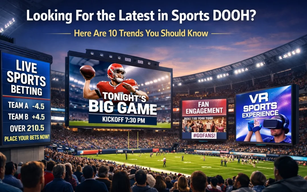 Looking For the Latest in Sports DOOH? Here Are 10 Trends You Should Know