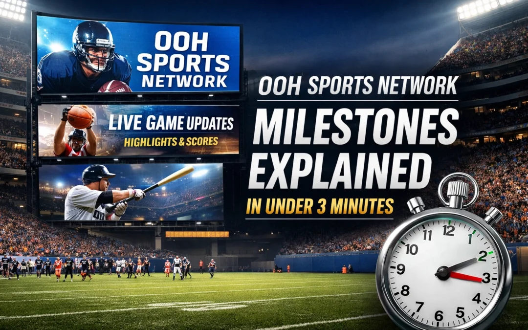 OOH Sports Network Milestones Explained in Under 3 Minutes