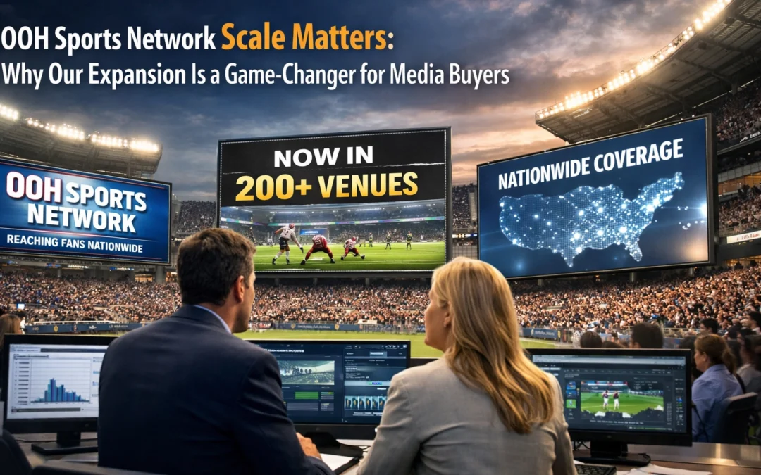 OOH Sports Network Scale Matters: Why Our Expansion Is a Game-Changer for Media Buyers
