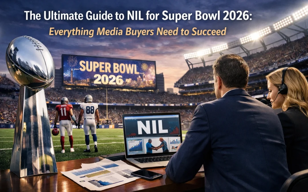 The Ultimate Guide to NIL for Super Bowl 2026: Everything Media Buyers Need to Succeed