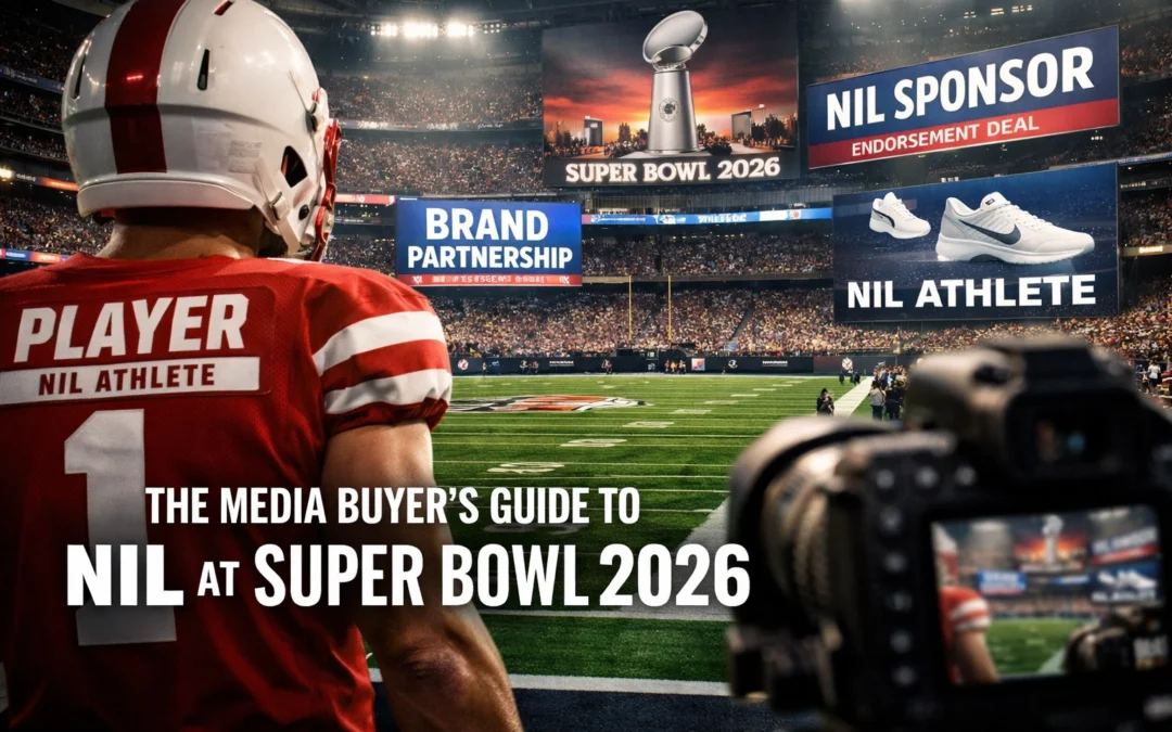 The Media Buyer’s Guide to NIL at Super Bowl 2026