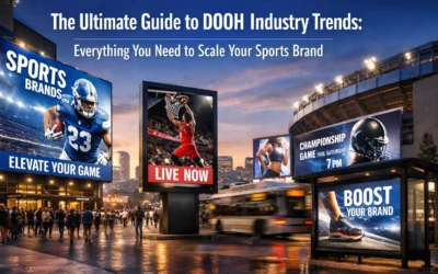The Ultimate Guide to DOOH Industry Trends: Everything You Need to Scale Your Sports Brand