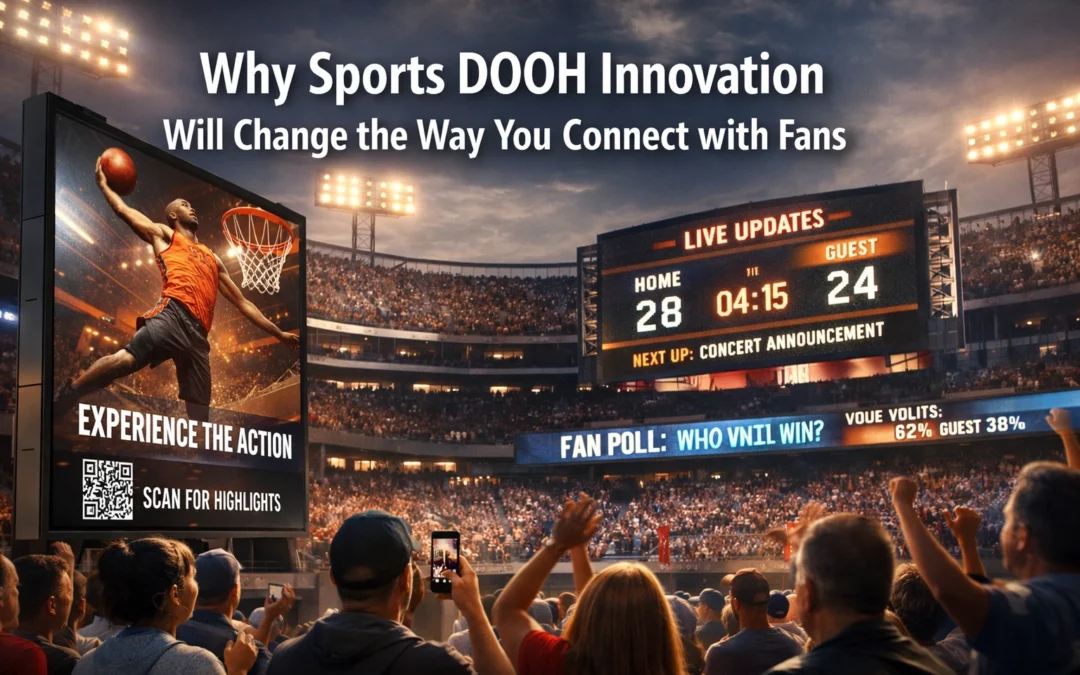 Why Sports DOOH Innovation Will Change the Way You Connect with Fans