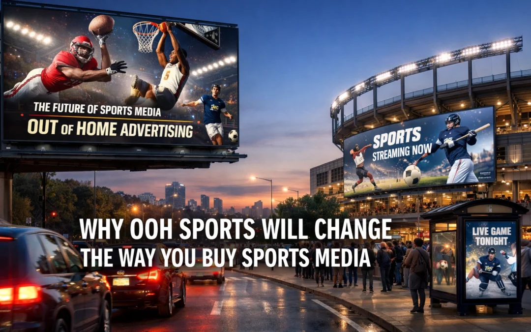 Why OOH Sports Will Change the Way You Buy Sports Media