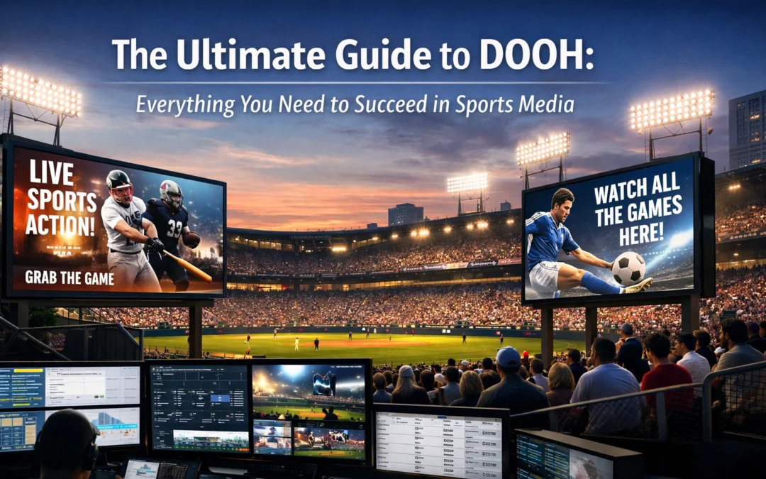The Ultimate Guide to DOOH: Everything You Need to Succeed in Sports Media