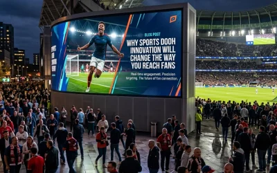 Why Sports DOOH Innovation Will Change the Way You Reach Fans