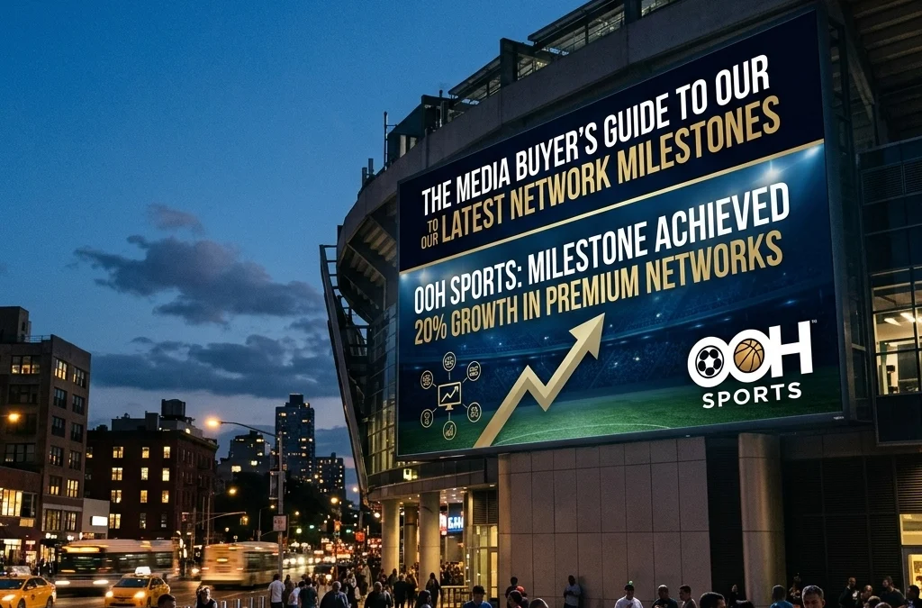 The Media Buyer’s Guide to Our Latest Network Milestones at OOH Sports